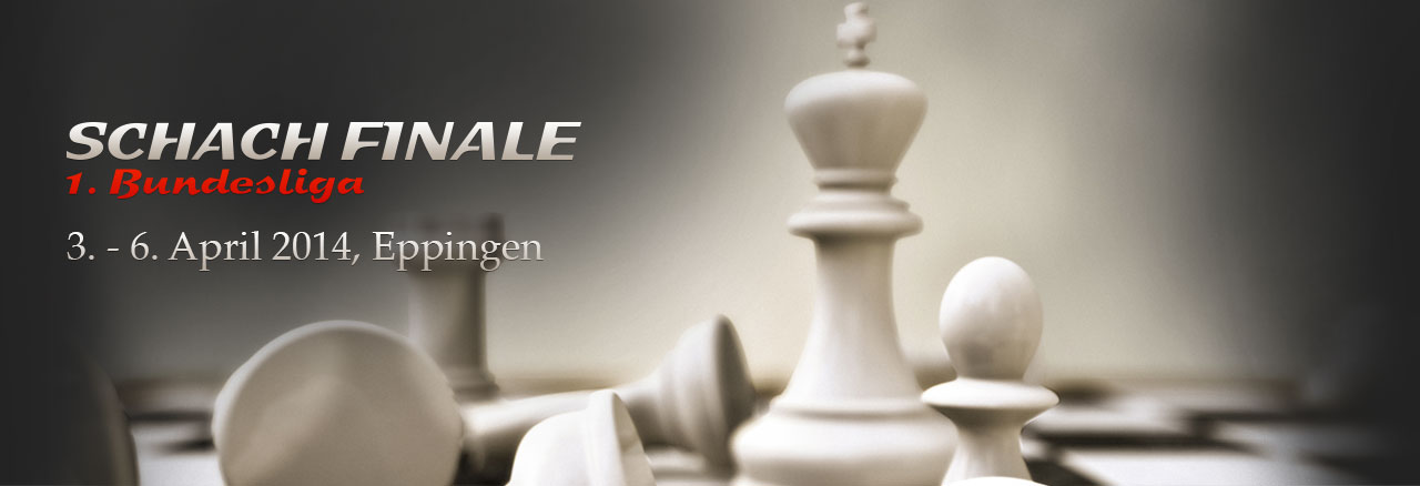 Bundesliga Schachfinale 2014 (3. - 6. April, Eppingen)